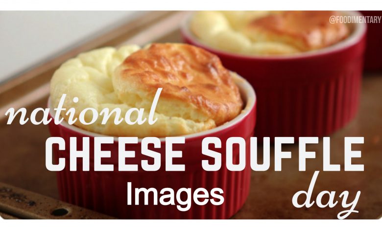 National Cheese Souffle Day Images