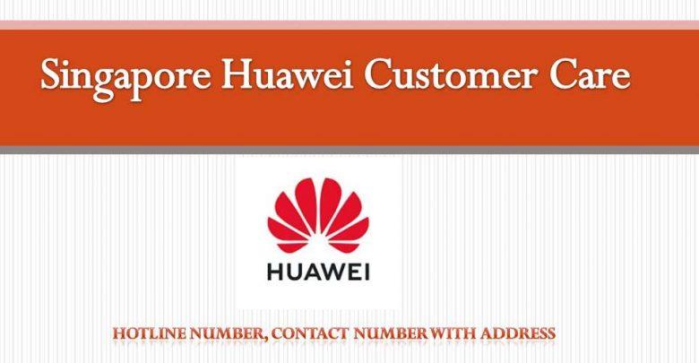Singapore Huawei Customer Care Contact Number