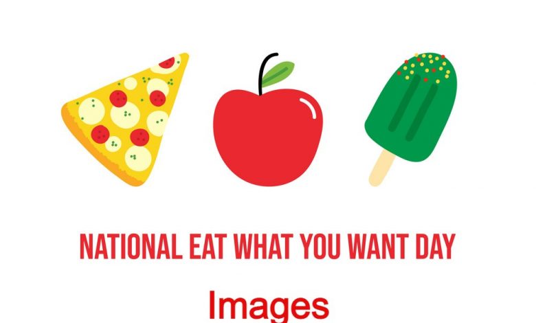 National Eat What You Want Day 2022 Images